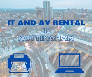 IT and AV hire and rental Nottingham